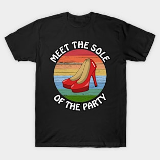 Meet The Sole Of The Party - Funny Retro High Heels T-Shirt